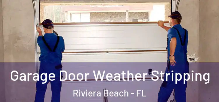  Garage Door Weather Stripping Riviera Beach - FL