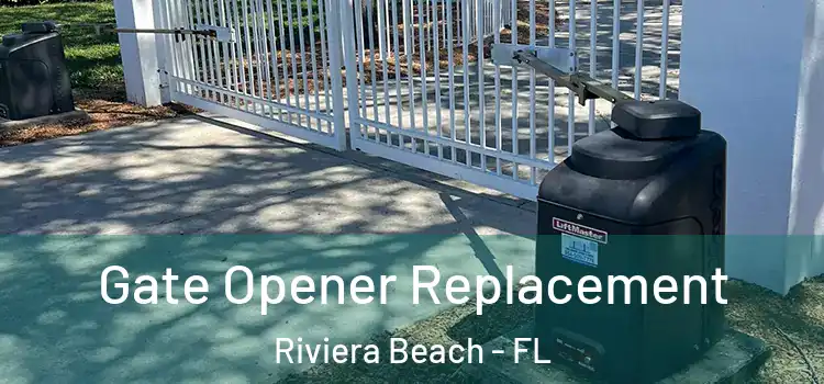 Gate Opener Replacement Riviera Beach - FL