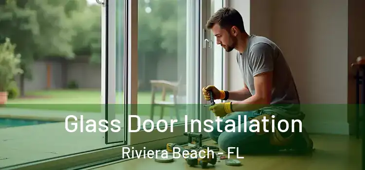 Glass Door Installation Riviera Beach - FL