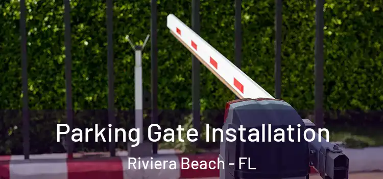  Parking Gate Installation Riviera Beach - FL