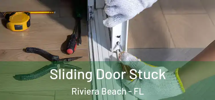 Sliding Door Stuck Riviera Beach - FL