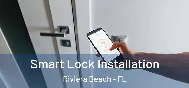 Smart Lock Installation Riviera Beach - FL