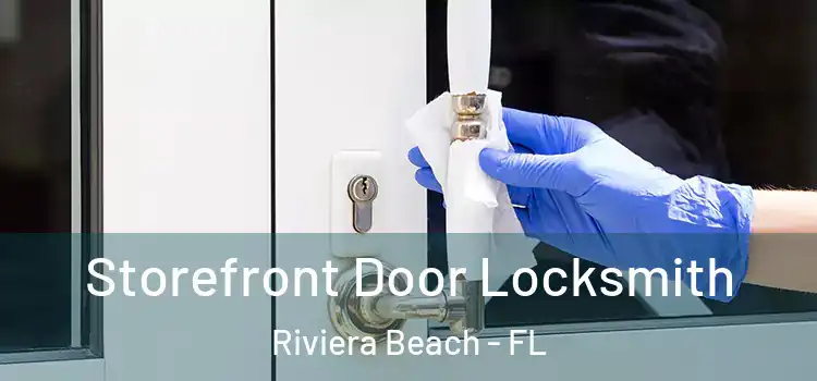 Storefront Door Locksmith Riviera Beach - FL